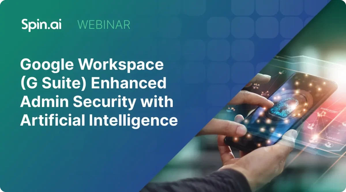 Spin.ai Google Workspace and AI Webinar