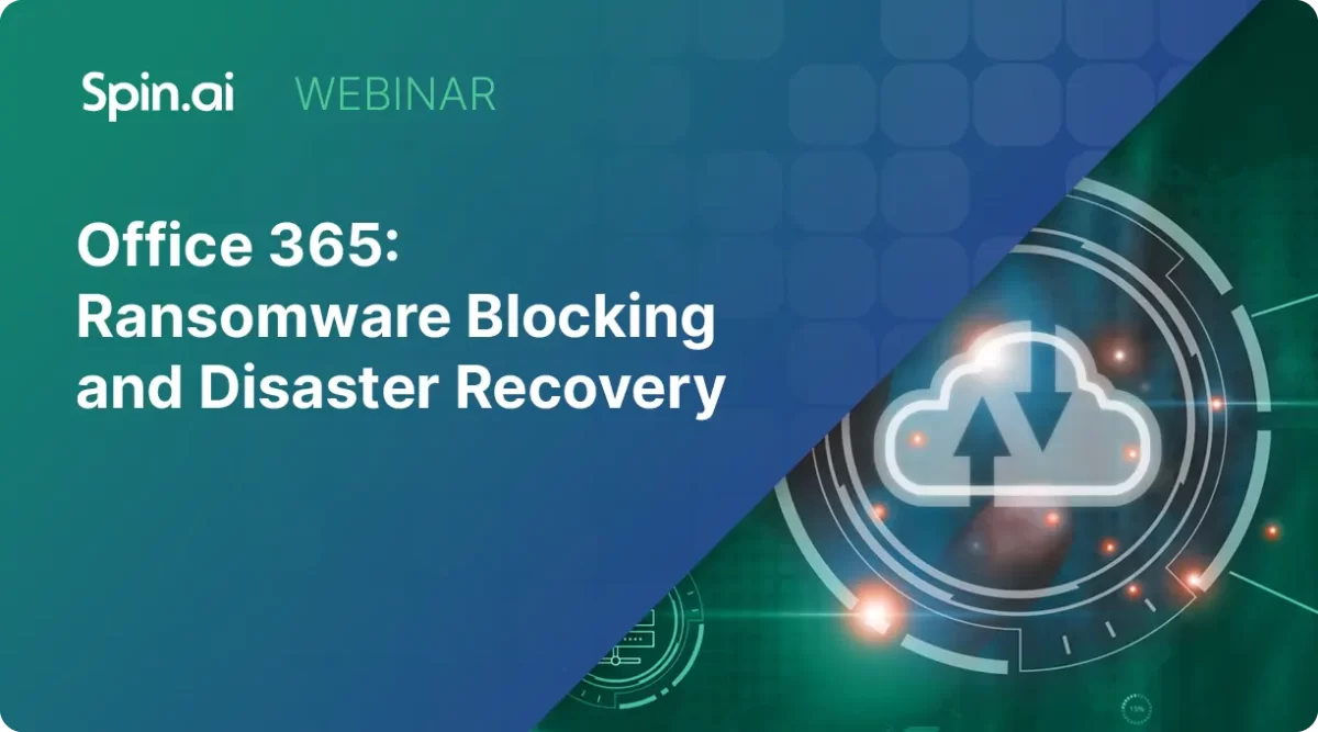 Spin.ai Office 365 Ransomware Blocking and Disaster Recovery