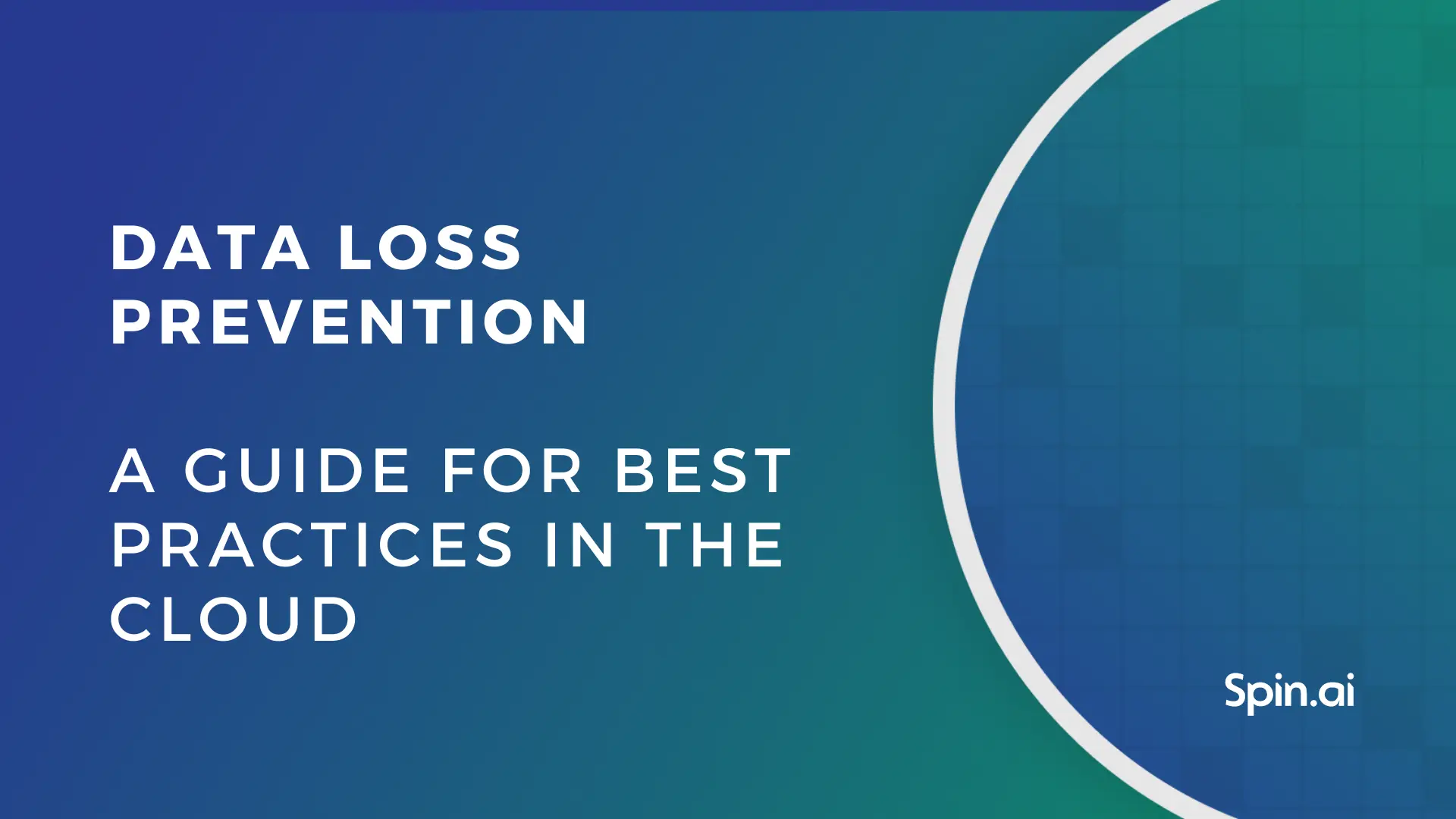 Cloud Data Loss Prevention Best Practices Complete Guide - Cloud Data Loss Prevention Framework