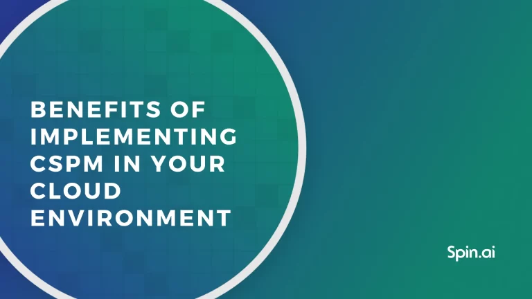 Benefits of Implementing CSPM in Your Cloud Environment
