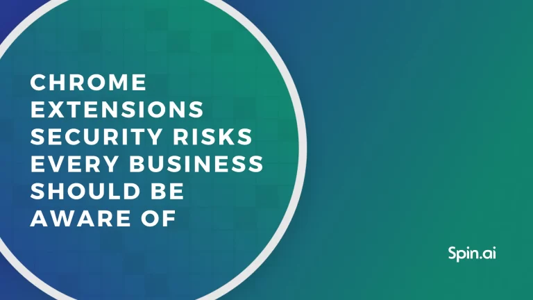 Chrome Extensions Security Risks Every Business Should Be Aware Of