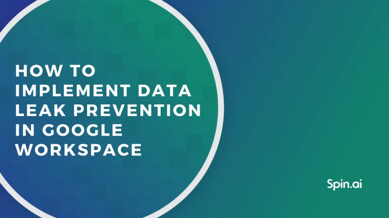 How to Implement Data Leak Prevention in Google Workspace™