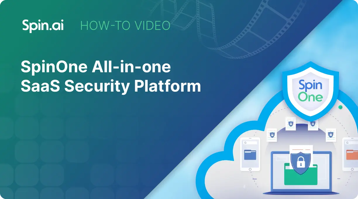 Video | SpinOne SaaS Security Platform | Spin.AI