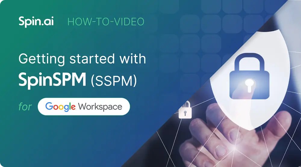 Getting started guide for SpinSPM SSPM in Google Workspace